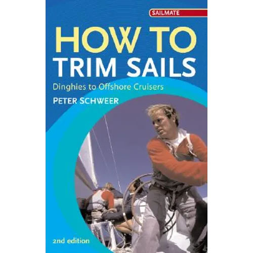 How to Trim Sails: Dinghies to Offshore Cruisers