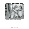 Leather & Latex Care: How to Keep Your Leather and Latex Looking Great