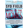 Going to the Movies: A Personal Journey Through Four Decades of Modern Film