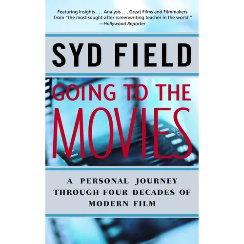 Going to the Movies: A Personal Journey Through Four Decades of Modern Film