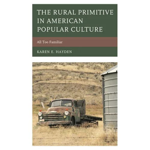 The Rural Primitive in American Popular Culture: All Too Familiar