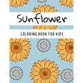 Sunflower Coloring Book For Kids: Great and Fun Design Zentangle Style Sunflowers Gift for Kids Teens