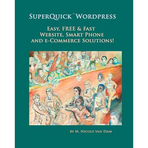 SuperQuick Wordpress: Easy, FREE and Fast Website, Smart Phone and e-Commerce Solutions!