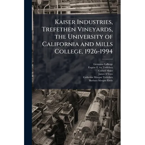 Kaiser Industries, Trefethen Vineyards, the University of California and Mills College, 1926-1994: Oral History Transcript / 199