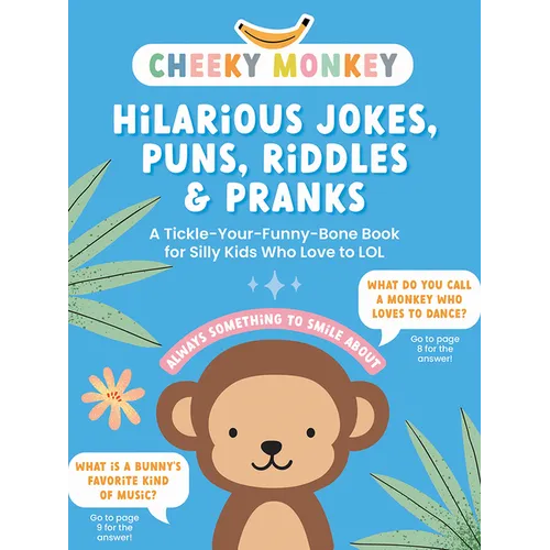 Cheeky Monkey - Hilarious Jokes, Puns, Riddles & Pranks: A Tickle-Your-Funny-Bone Book for Silly Kids Who Love to Lol