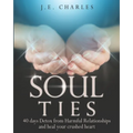 Soul Ties: 40-Day Detox from Harmful Relationships to Heal Your Crushed Heart