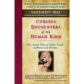Curious Encounters of the Human Kind - Southeast Asia: True Asian Tales of Folly, Greed, Ambition and Dreams