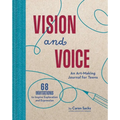 Vision and Voice: An Art-Making Journal for Teens