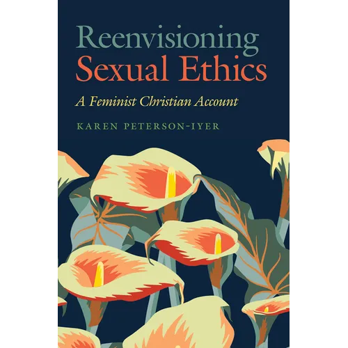 Reenvisioning Sexual Ethics: A Feminist Christian Account