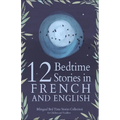 12 French Bedtime Stories for Kids: Short Story Books in French and English Ages 3+ Bilingual Bed Time Stories Collection for Children and Toddlers
