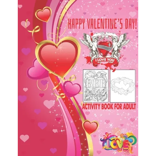Happy Valentine's Day I Love You Activity Book For Adult: Romantic Valentine's Day Designs to Color Adult Coloring Book