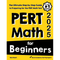PERT Math for Beginners: The Ultimate Step by Step Guide to Preparing for the PERT Math Test