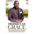 Product of Grace: The Journey from Obscurity to Prominence