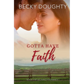 Gotta Have Faith: A Seven Virtues Ranch Romance Book 1
