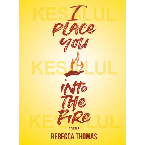 I Place You Into the Fire: Poems