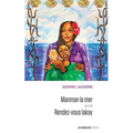 Manman la mer suivi de Rendez-vous Lakay