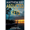 Abducted in the Keys: A Logan Dodge Adventure (Florida Keys Adventure Series Book 9)