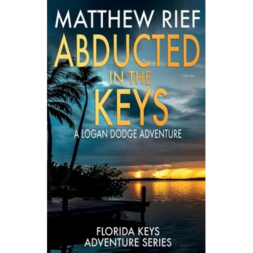 Abducted in the Keys: A Logan Dodge Adventure (Florida Keys Adventure Series Book 9)
