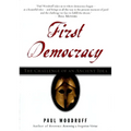 First Democracy: The Challenge of an Ancient Idea
