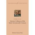 The Oxford English Literary History: Volume 4. 1603-1660: Literary Cultures of the Early Seventeenth Century