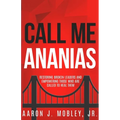 Call Me Ananias: Restoring Broken Leaders and Empowering Those Called to Heal Them