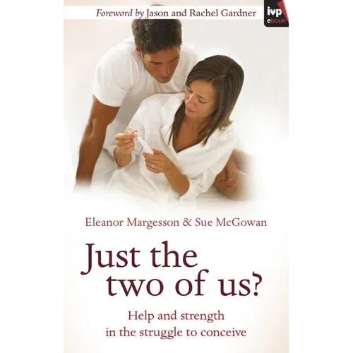 Just the Two of Us?: Help and Strength in the Struggle to Conceive