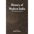 History of Modern India - 16th Century to Present