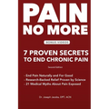 Pain No More: 7 Proven Secrets to End Chronic Pain