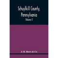 Schuylkill County, Pennsylvania; Genealogy--Family History--Biography; Containing Historical Sketches Of Old Families And Of Representative And Promin