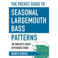 The Pocket Guide to Seasonal Largemouth Bass Patterns: An Angler's Quick Reference Book