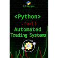 Python for Automated Trading Systems: Building Your Own Bots for Stock and Crypto Markets