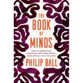 The Book of Minds: How to Understand Ourselves and Other Beings, from Animals to AI to Aliens