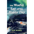 The Woeful Lay of the Happy Day