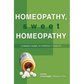 Homeopathy, Sweet Homeopathy: Coming home to perfect health