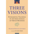 Three Visions: Fundamental Teachings of the Sakya Lineage of Tibetan Buddhism