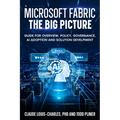 Microsoft Fabric - The Big Picture
