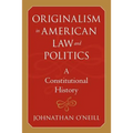 Originalism in American Law and Politics