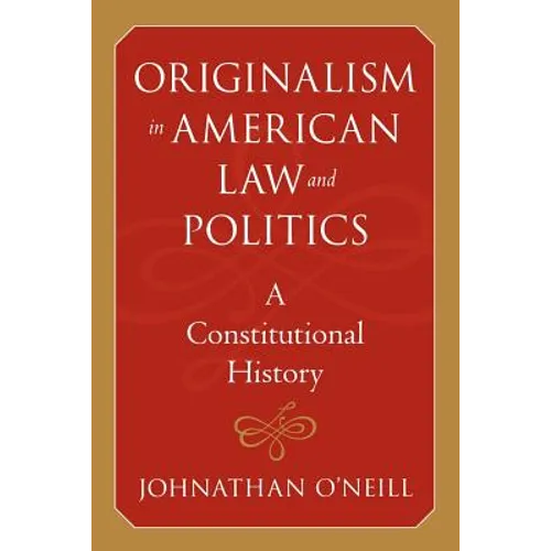 Originalism in American Law and Politics