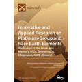 Innovative and Applied Research on Platinum-Group and Rare Earth Elements: Dedicated to the Work and Memory of Dr. Demetrios G. Eliopoulos, IGME (Gree