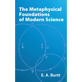 The Metaphysical Foundations of Modern Science