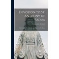 Devotion to St. Anthony of Padua: the Novena of Nine Tuesdays and Prayers in His Honor