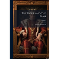 The Hour and the Man: A Historical Romance; Volume 1