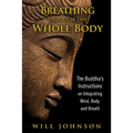 Breathing Through the Whole Body: The Buddha's Instructions on Integrating Mind, Body, and Breath
