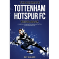 The Ultimate Tottenham Hotspur FC Trivia Book: A Collection of Amazing Trivia Quizzes and Fun Facts for Die-Hard Spurs Fans!
