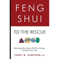 Feng Shui To The Rescue: Rearrange Your Space, Shift Your Energy, Transform Your Life!