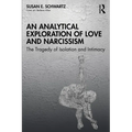 An Analytical Exploration of Love and Narcissism: The Tragedy of Isolation and Intimacy