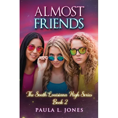 Almost Friends: Book two of the South Louisiana High Series