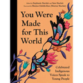 You Were Made for This World: Celebrated Indigenous Voices Speak to Young People