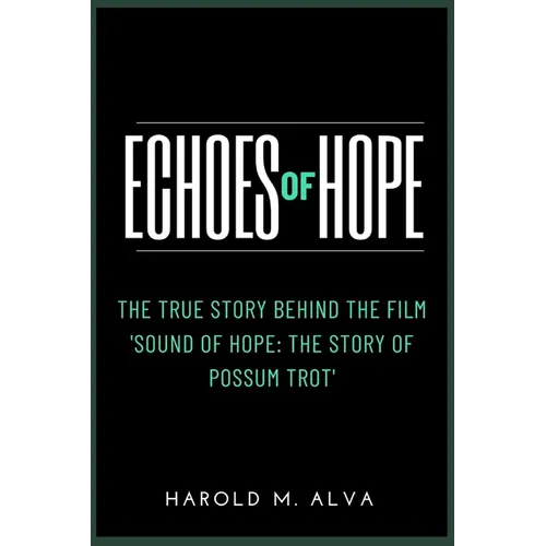 Echoes of Hope: The True Story Behind the Film 'Sound of Hope: The Story of Possum Trot'