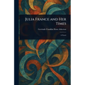 Julia France and Her Times